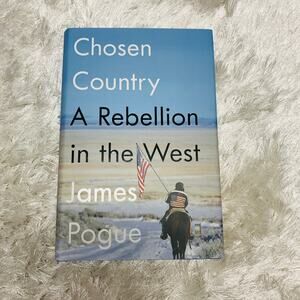 Chosen Country A Rebellion in the West By James Pogue